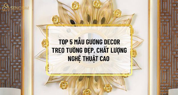 Gương decor treo tường là một vật dụng trang trí không còn xa lạ với người tiêu dùng tại Việt Nam, sản phẩm sở hữu những thiết kế ấn tượng, lạ mắt và mang...